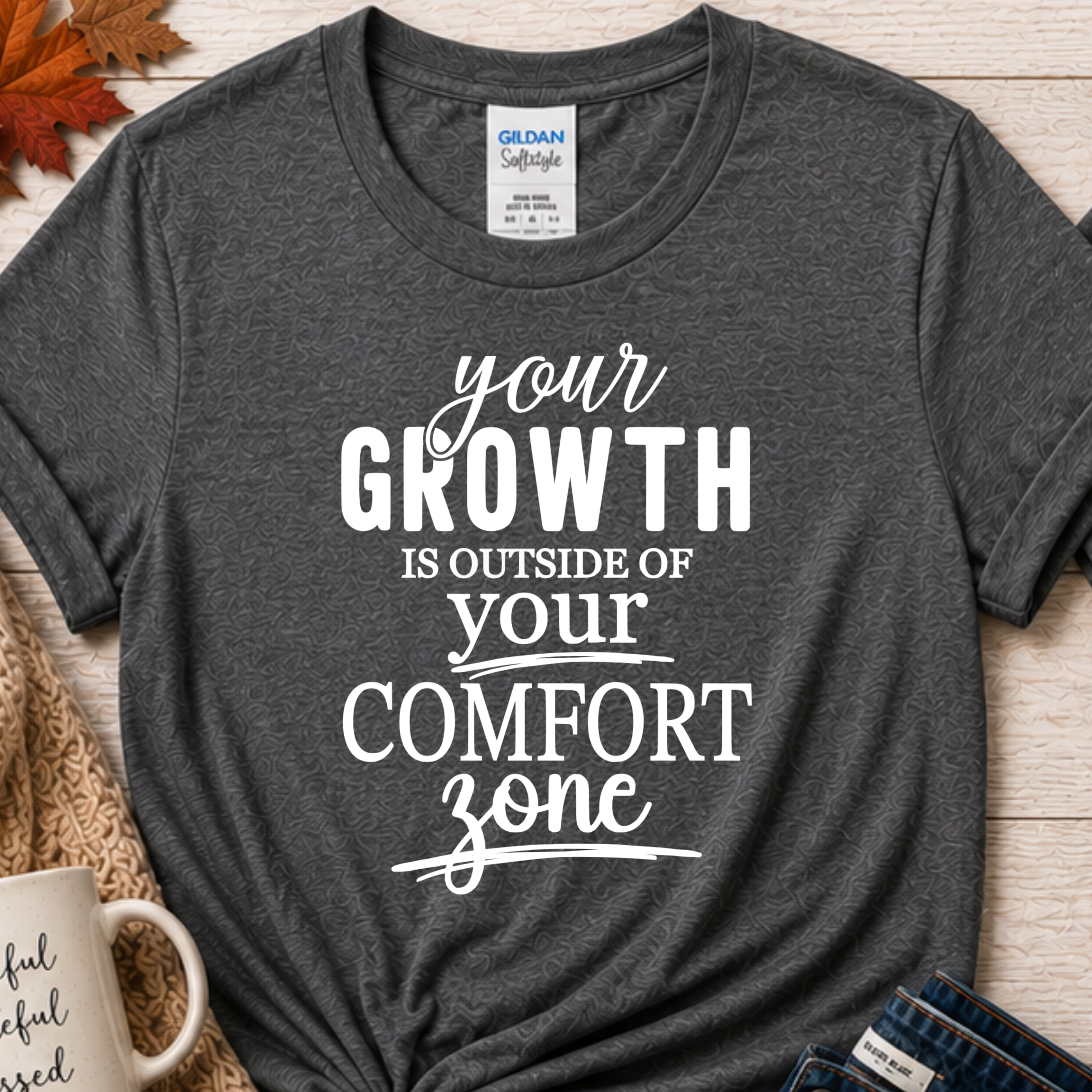 Your growth is outside of your comfort zone