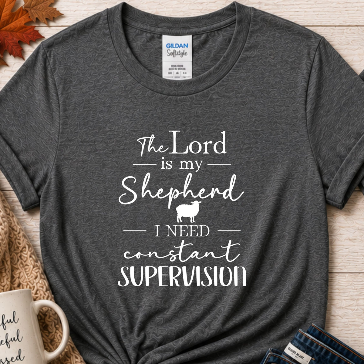 The Lord is My Shepherd I Need Constant Supervision Funny Christian T-Shirt | Psalm 23 Bible Verse Shirt