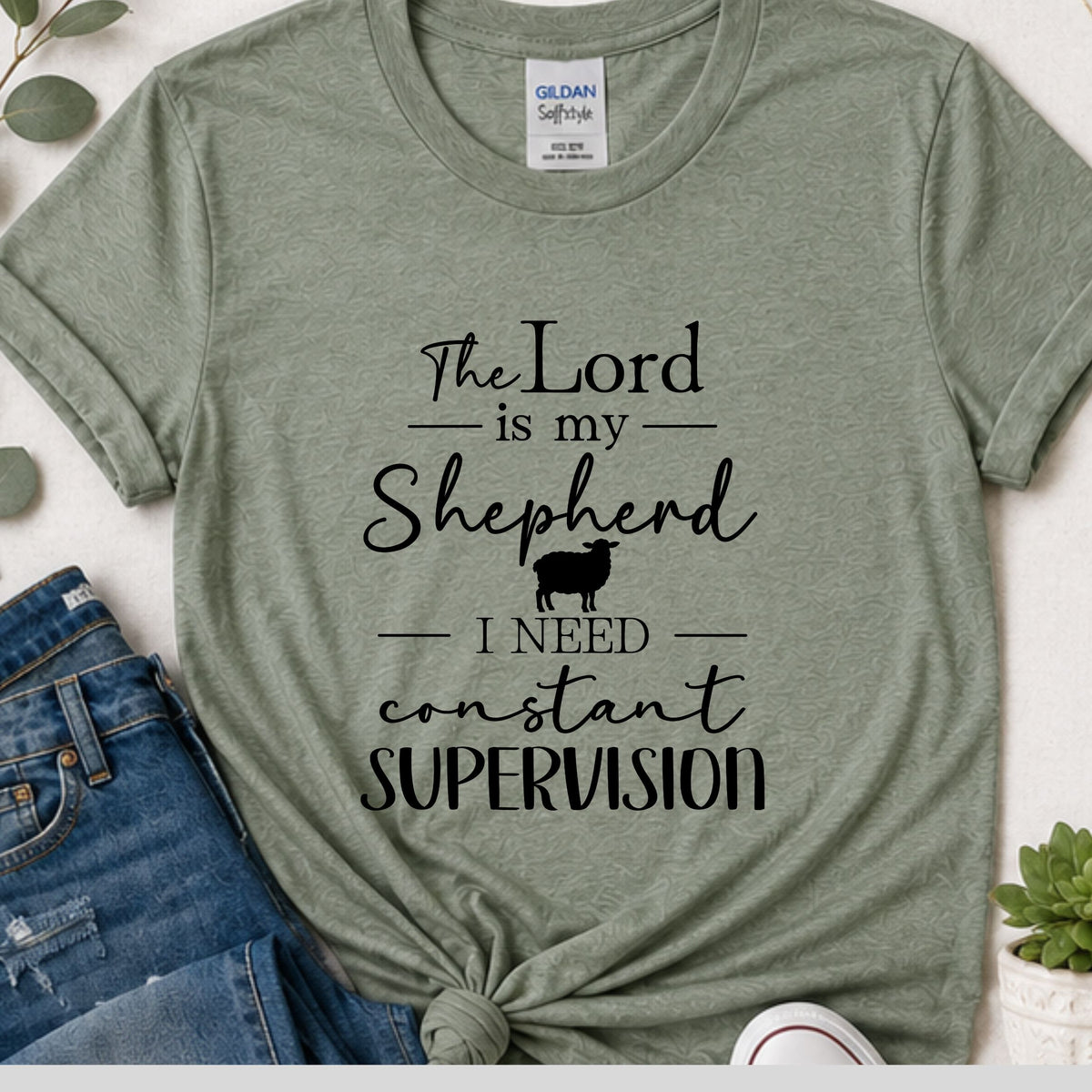 The Lord is My Shepherd I Need Constant Supervision Funny Christian T-Shirt | Psalm 23 Bible Verse Shirt