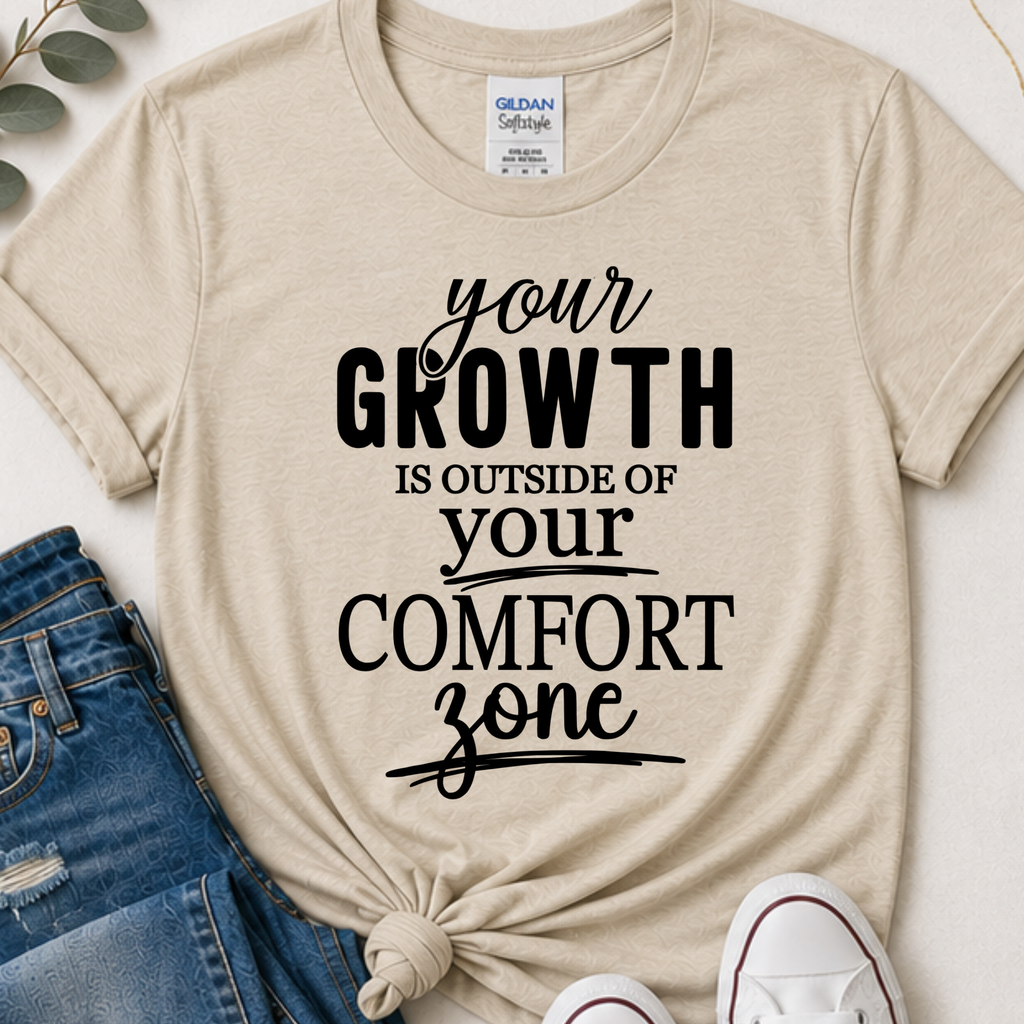 Your growth is outside of your comfort zone