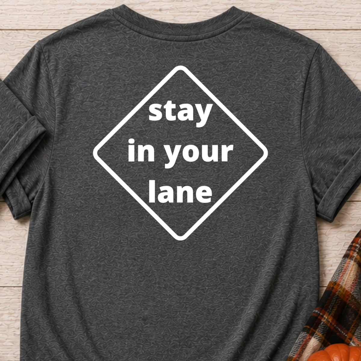 Stay in Your Lane Funny Sarcastic T-Shirt | Front & Back Graphic Tee