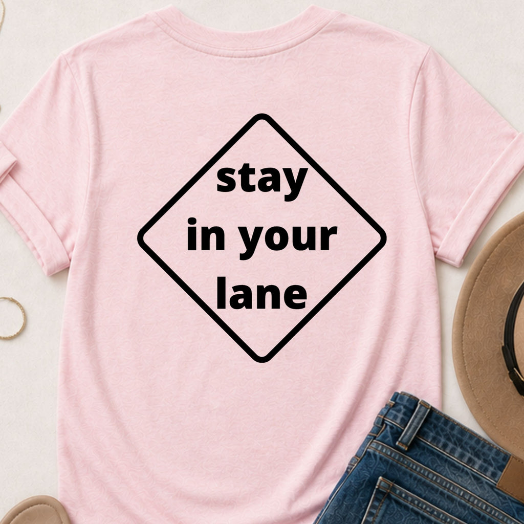 Stay in your lane motivational t-shirt