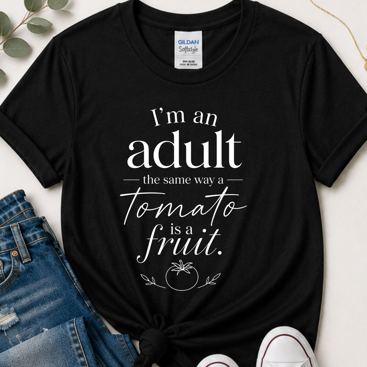 I’m an Adult the Same Way a Tomato is a Fruit Funny Sarcastic T-Shirt | Adulting Graphic Tee
