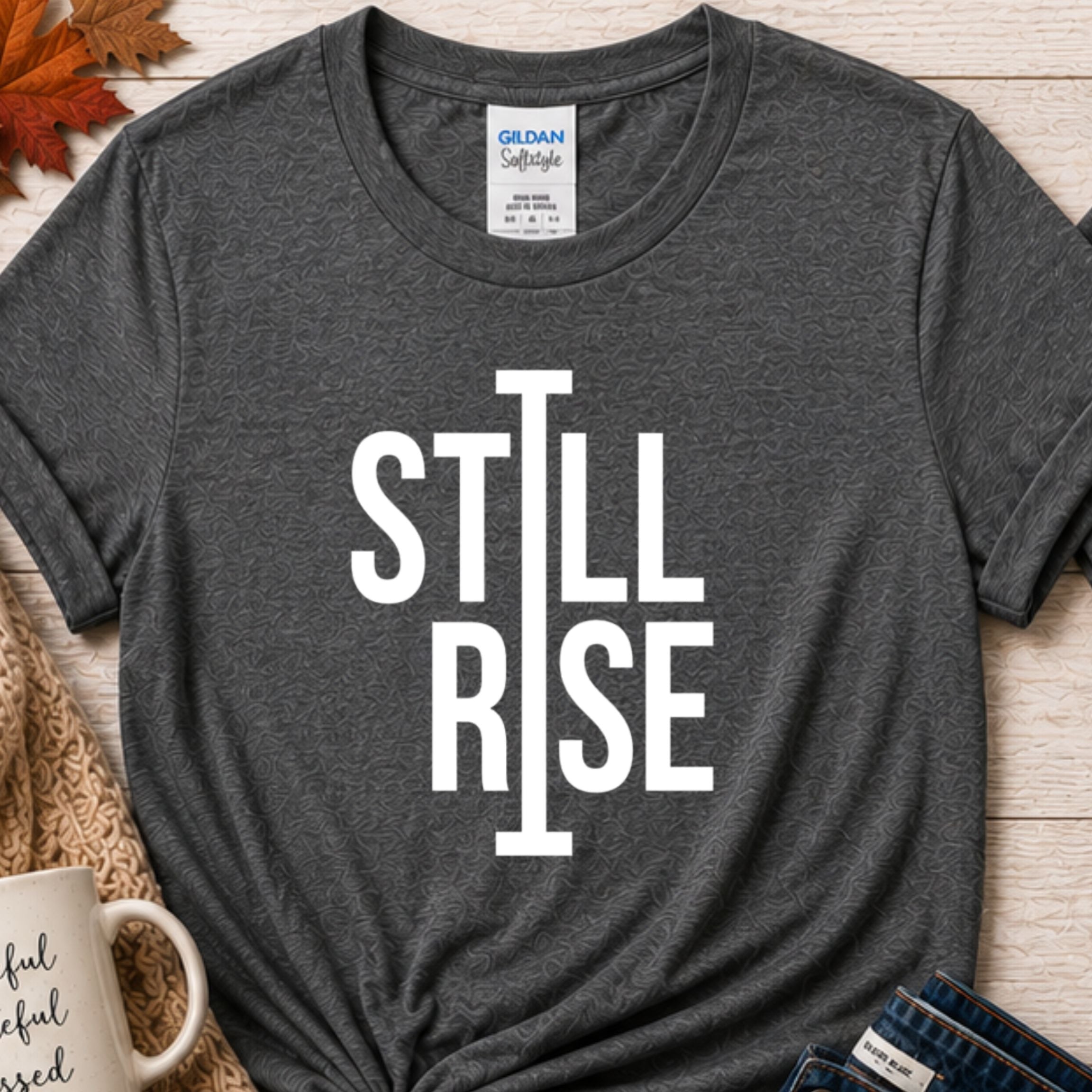 Still I rise motivational t-shirt
