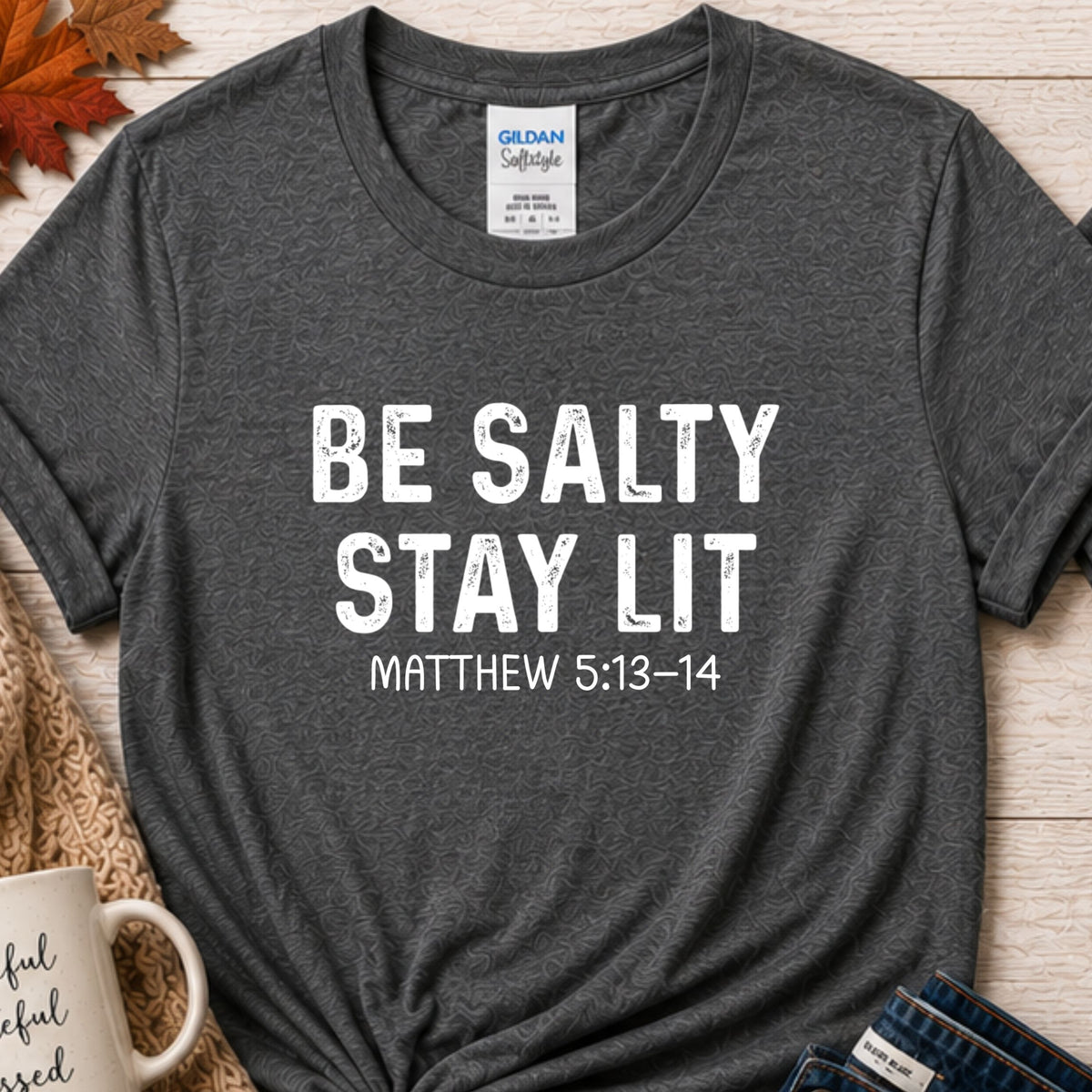 Be salty stay lit (distressed) Christian t-shirt