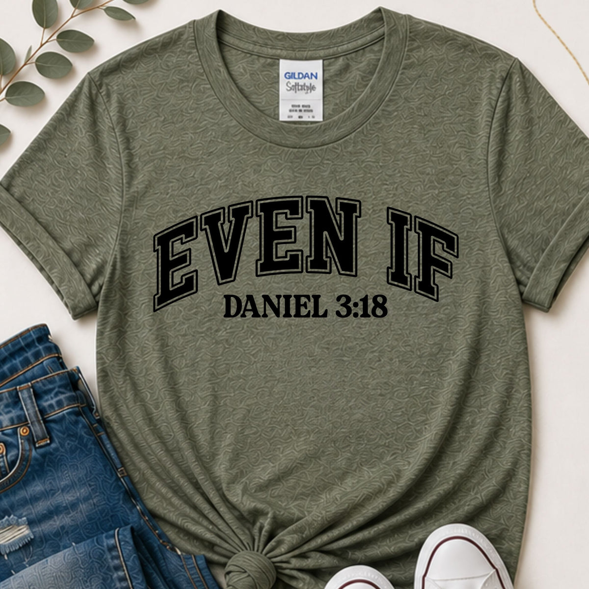 Even If Daniel 3:18 Christian T-Shirt | Front and Back Faith Shirt