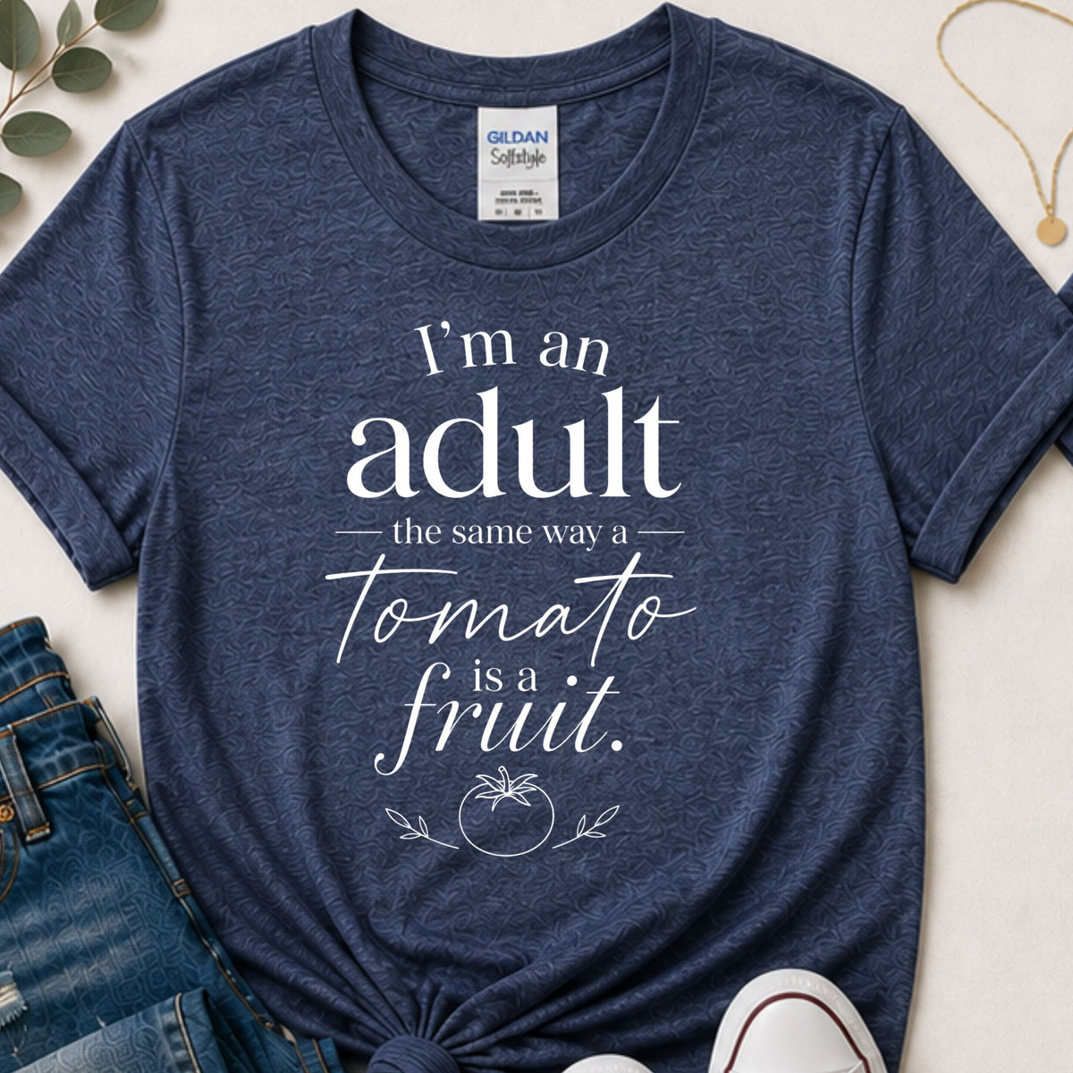 I’m an Adult the Same Way a Tomato is a Fruit Funny Sarcastic T-Shirt | Adulting Graphic Tee