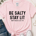 Be salty stay lit (distressed) Christian t-shirt