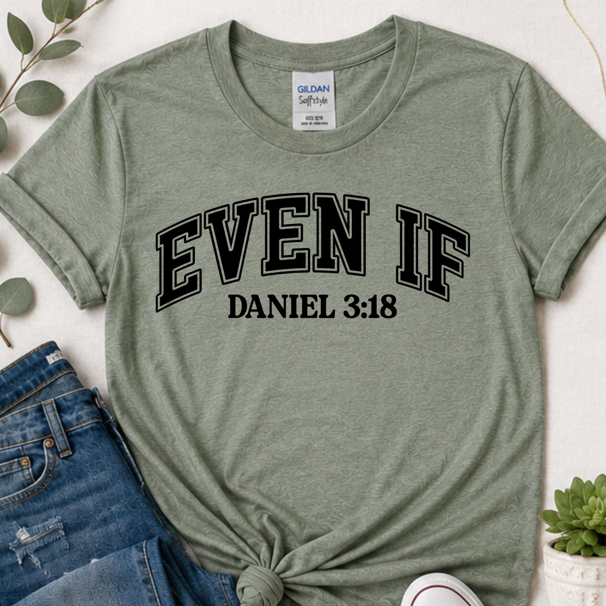 Even If Daniel 3:18 Christian T-Shirt | Front and Back Faith Shirt