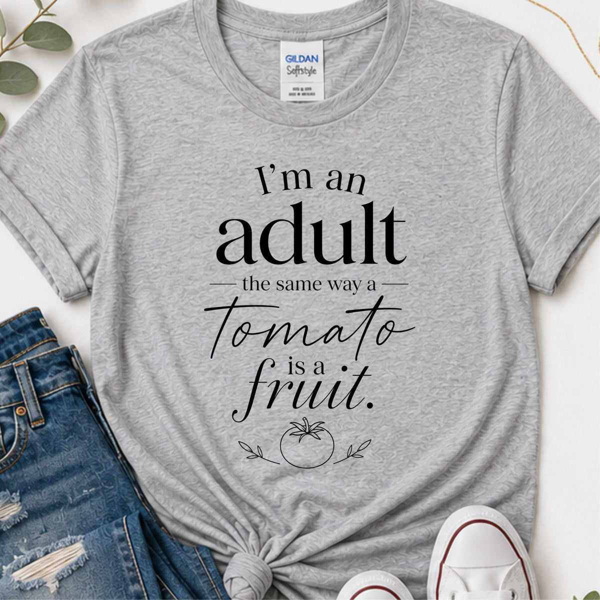 I’m an Adult the Same Way a Tomato is a Fruit Funny Sarcastic T-Shirt | Adulting Graphic Tee