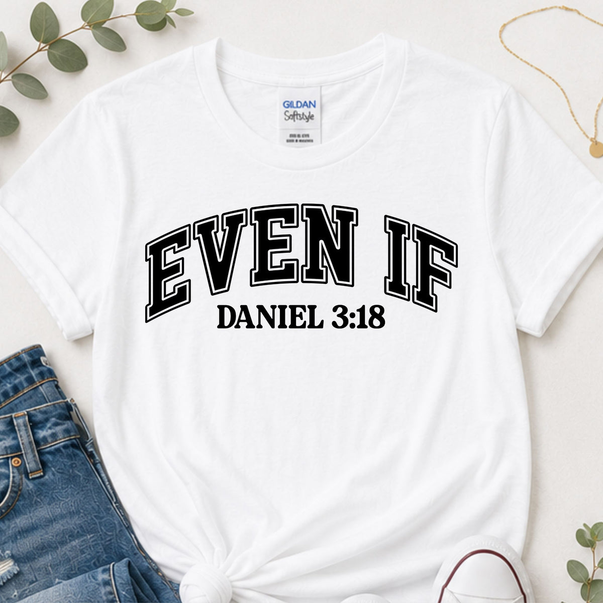 Even If Daniel 3:18 Christian T-Shirt | Front and Back Faith Shirt