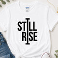 Still I rise motivational t-shirt
