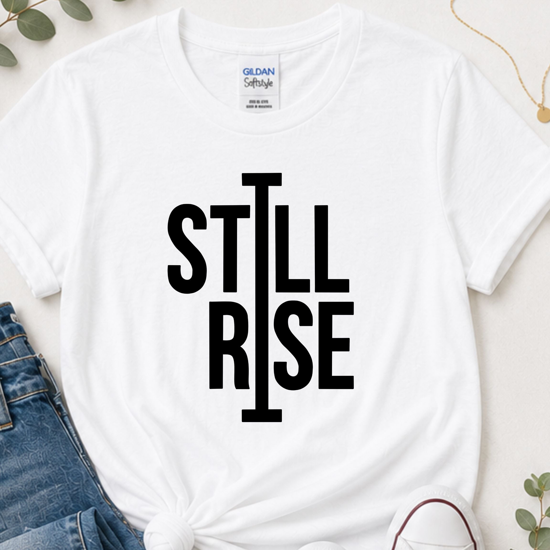 Still I rise motivational t-shirt