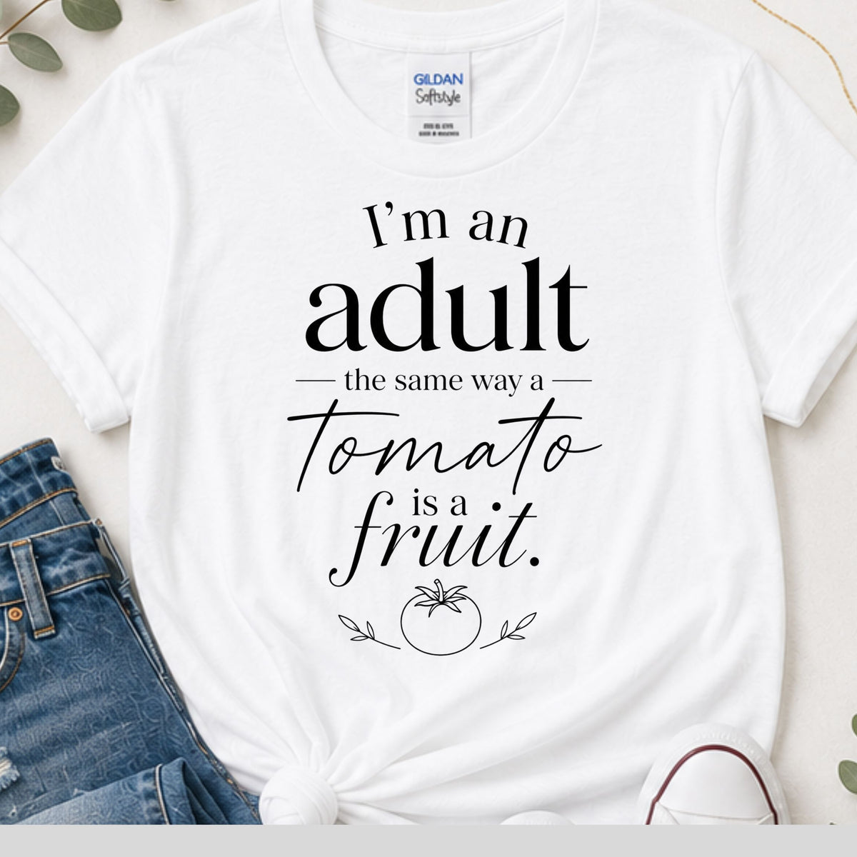 I’m an Adult the Same Way a Tomato is a Fruit Funny Sarcastic T-Shirt | Adulting Graphic Tee