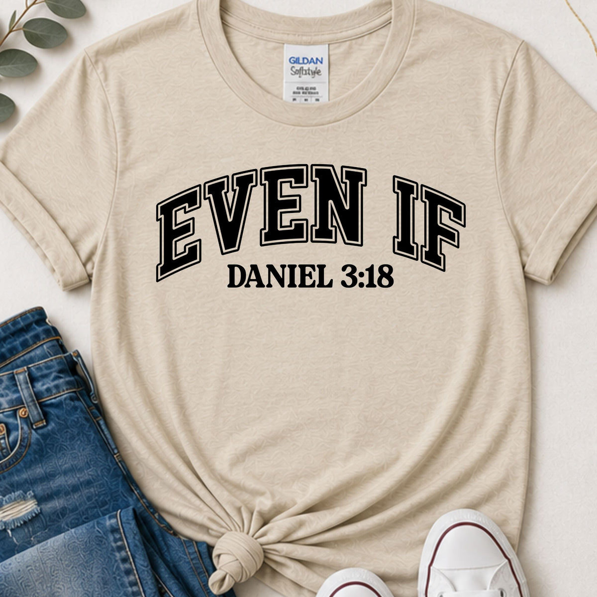 Even If Daniel 3:18 Christian T-Shirt | Front and Back Faith Shirt