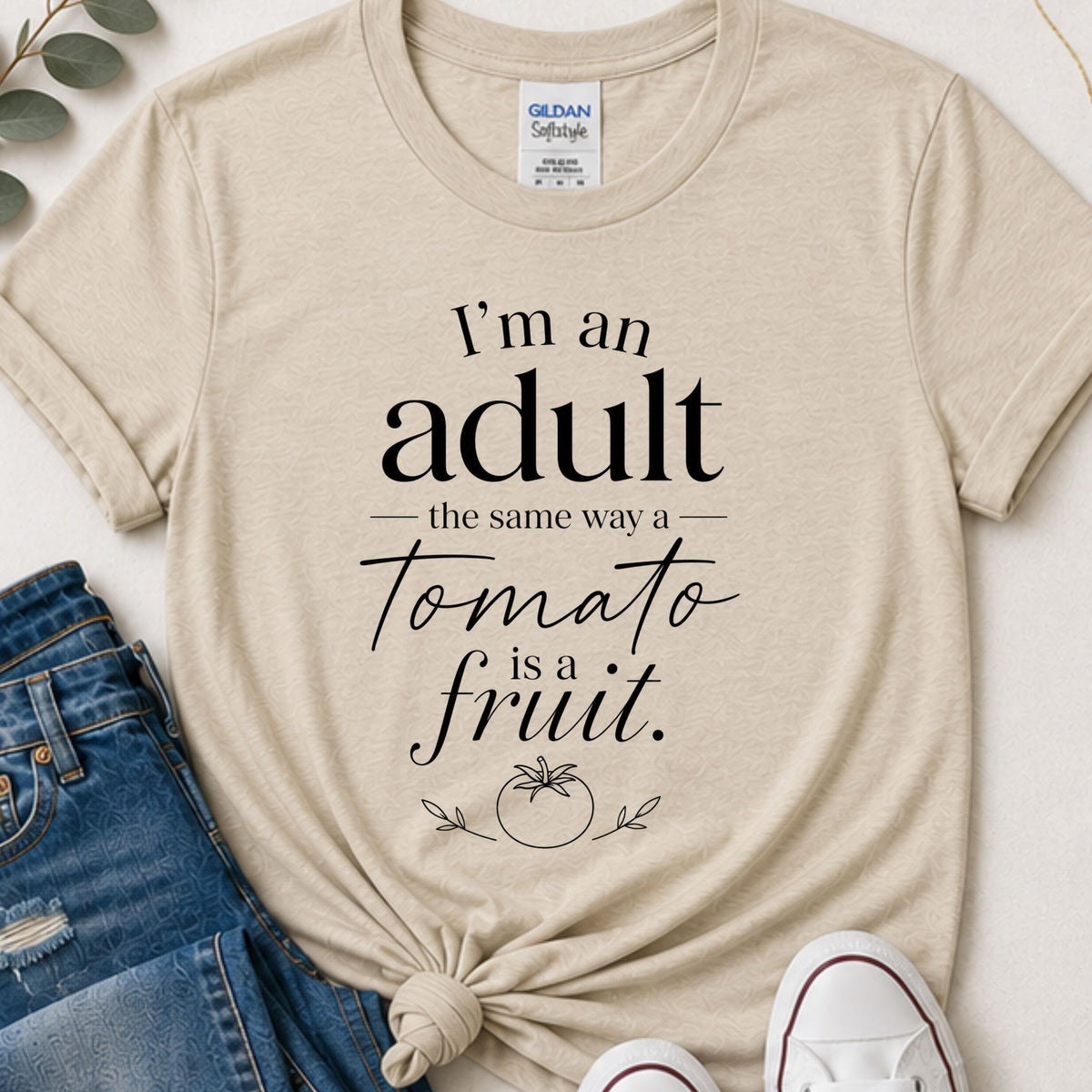 I’m an Adult the Same Way a Tomato is a Fruit Funny Sarcastic T-Shirt | Adulting Graphic Tee